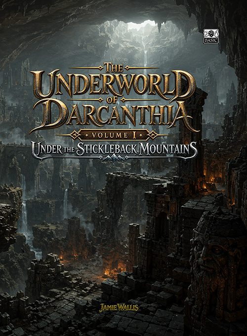The Underworld of Darcanthia Volume I: Under the Stickleback Mountains cover